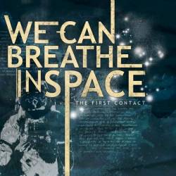 We Can Breathe In Space : The First Contact